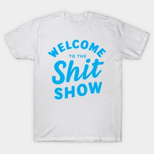 Welcome To The Shitshow T-Shirt